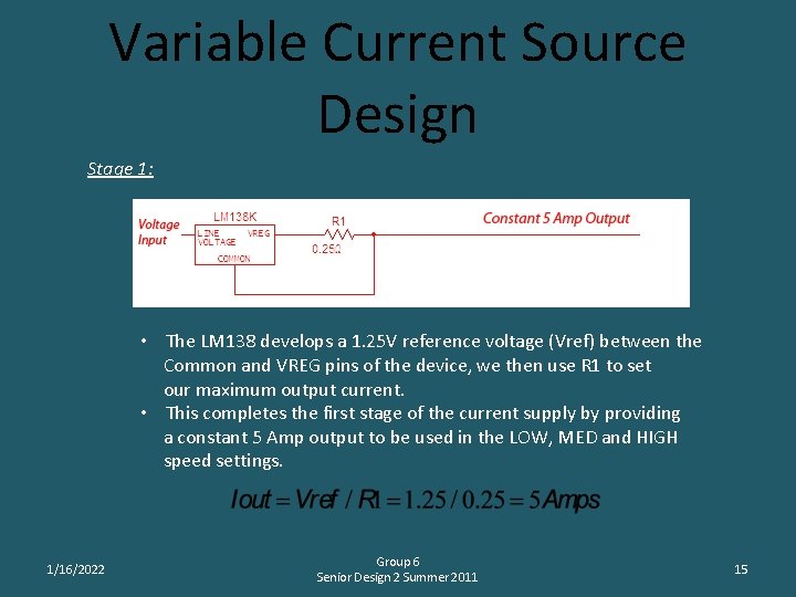 Variable Current Source Design Stage 1: • The LM 138 develops a 1. 25