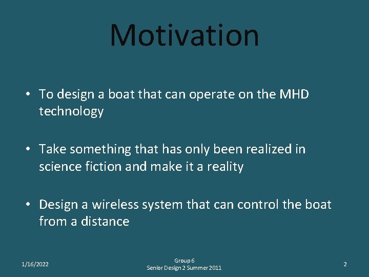 Motivation • To design a boat that can operate on the MHD technology •