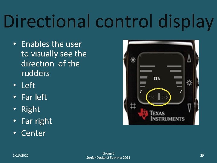 Directional control display • Enables the user to visually see the direction of the
