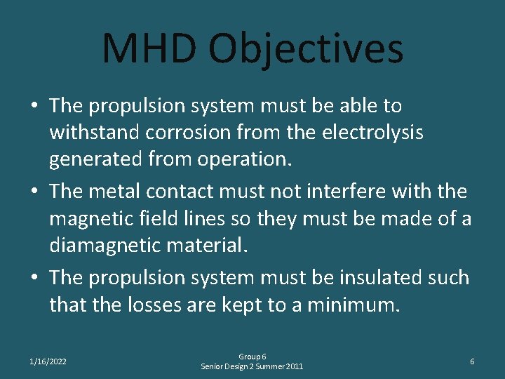 MHD Objectives • The propulsion system must be able to withstand corrosion from the