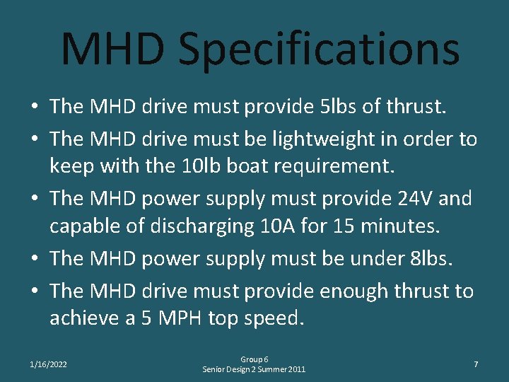 MHD Specifications • The MHD drive must provide 5 lbs of thrust. • The