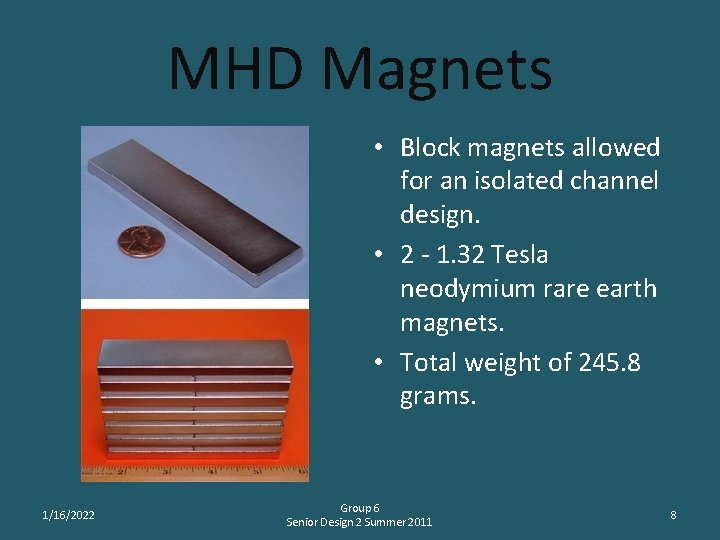 MHD Magnets • Block magnets allowed for an isolated channel design. • 2 -