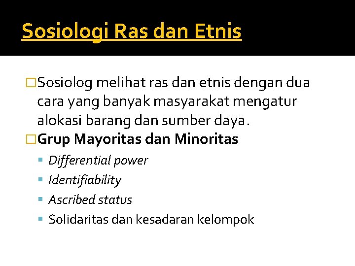 Sosiologi Ras dan Etnis �Sosiolog melihat ras dan etnis dengan dua cara yang banyak