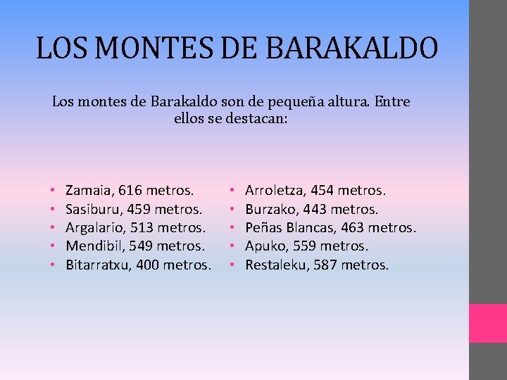 LOS MONTES DE BARAKALDO Los montes de Barakaldo son de pequeña altura. Entre ellos