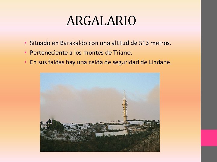 ARGALARIO • Situado en Barakaldo con una altitud de 513 metros. • Perteneciente a