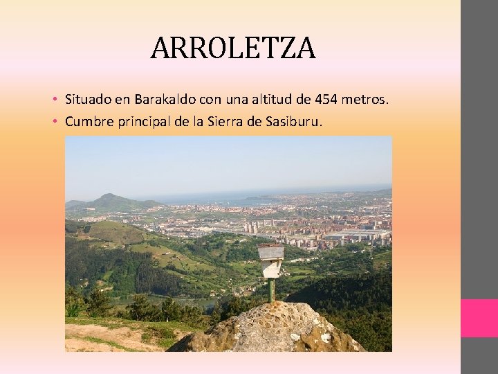 ARROLETZA • Situado en Barakaldo con una altitud de 454 metros. • Cumbre principal
