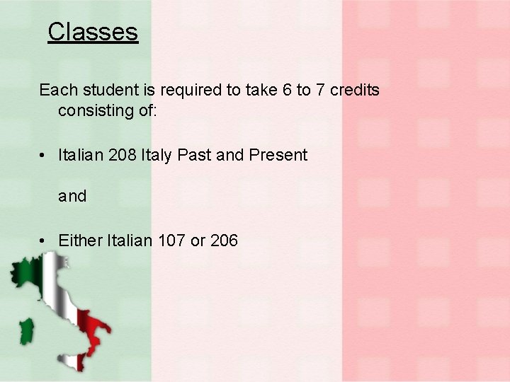 Classes Each student is required to take 6 to 7 credits consisting of: •