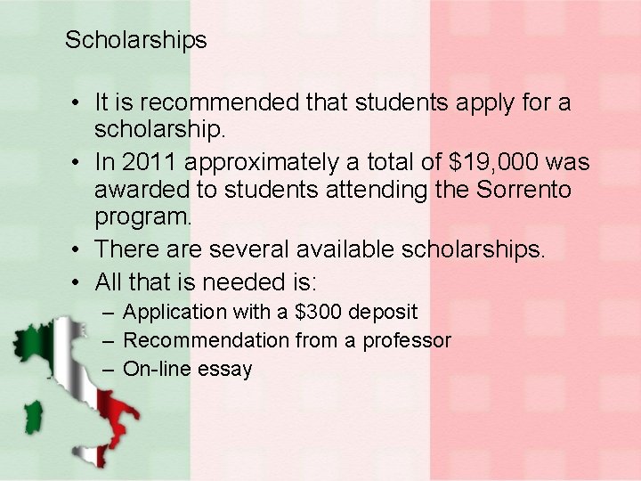 Scholarships • It is recommended that students apply for a scholarship. • In 2011