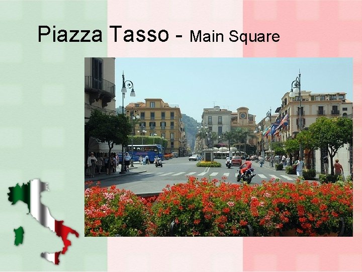 Piazza Tasso - Main Square 