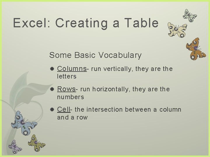 Excel: Creating a Table Some Basic Vocabulary Columns - run vertically, they are the