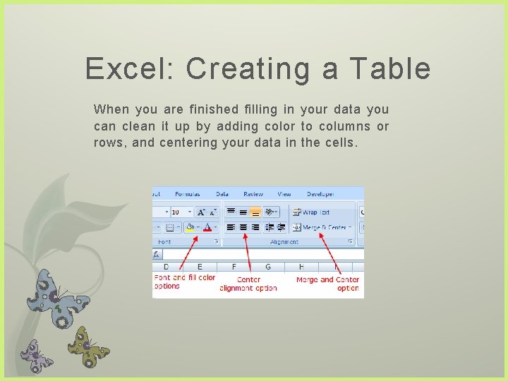 Excel: Creating a Table When you are finished filling in your data you can