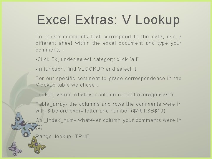 Excel Extras: V Lookup To create comments that correspond to the data, use a