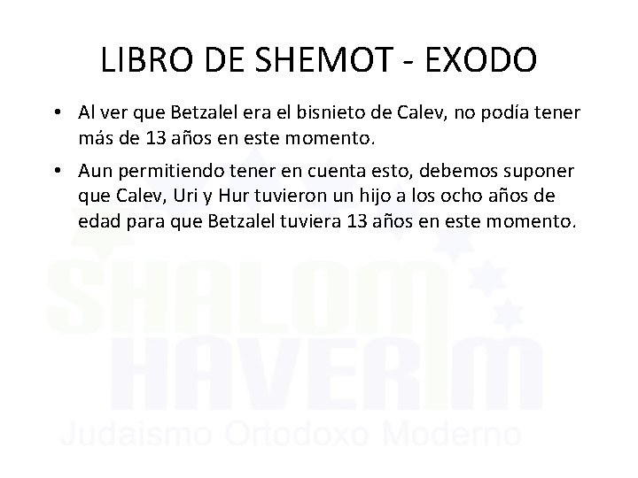 LIBRO DE SHEMOT - EXODO • Al ver que Betzalel era el bisnieto de