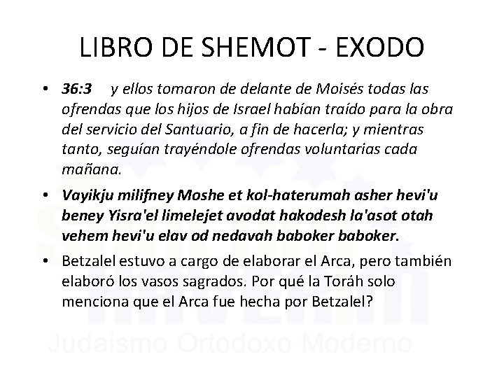 LIBRO DE SHEMOT - EXODO • 36: 3 y ellos tomaron de delante de