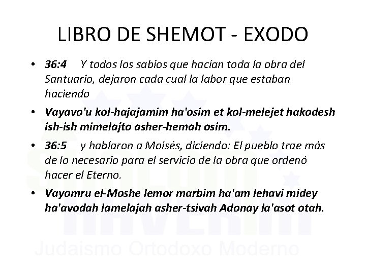 LIBRO DE SHEMOT - EXODO • 36: 4 Y todos los sabios que hacían