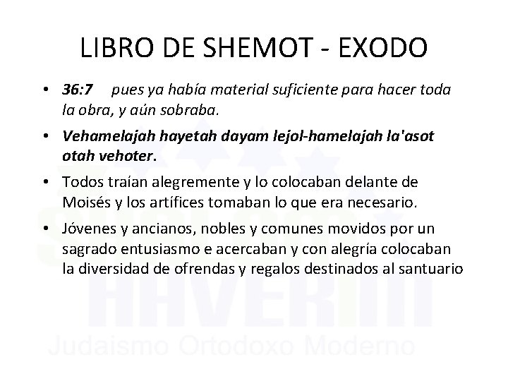 LIBRO DE SHEMOT - EXODO • 36: 7 pues ya había material suficiente para