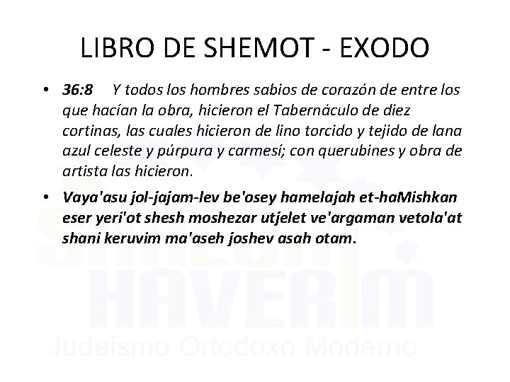 LIBRO DE SHEMOT - EXODO • 36: 8 Y todos los hombres sabios de