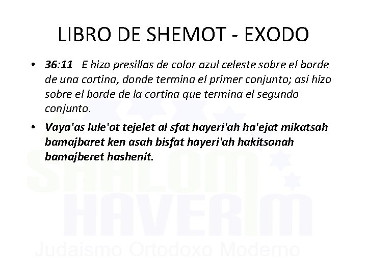 LIBRO DE SHEMOT - EXODO • 36: 11 E hizo presillas de color azul