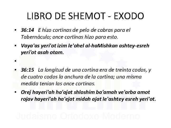 LIBRO DE SHEMOT - EXODO • 36: 14 E hizo cortinas de pelo de