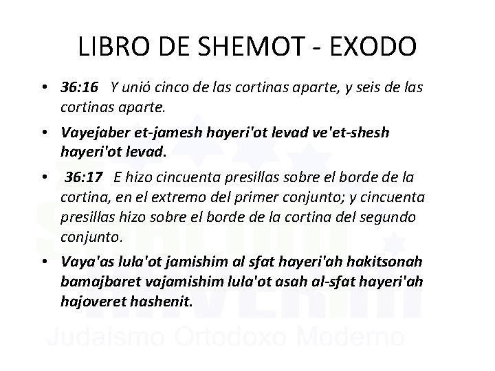 LIBRO DE SHEMOT - EXODO • 36: 16 Y unió cinco de las cortinas