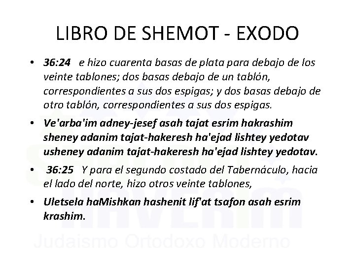 LIBRO DE SHEMOT - EXODO • 36: 24 e hizo cuarenta basas de plata