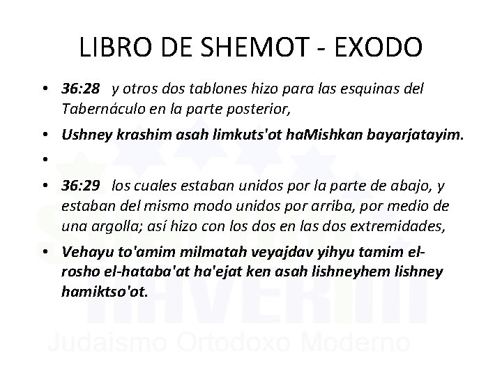 LIBRO DE SHEMOT - EXODO • 36: 28 y otros dos tablones hizo para