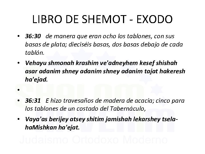 LIBRO DE SHEMOT - EXODO • 36: 30 de manera que eran ocho los