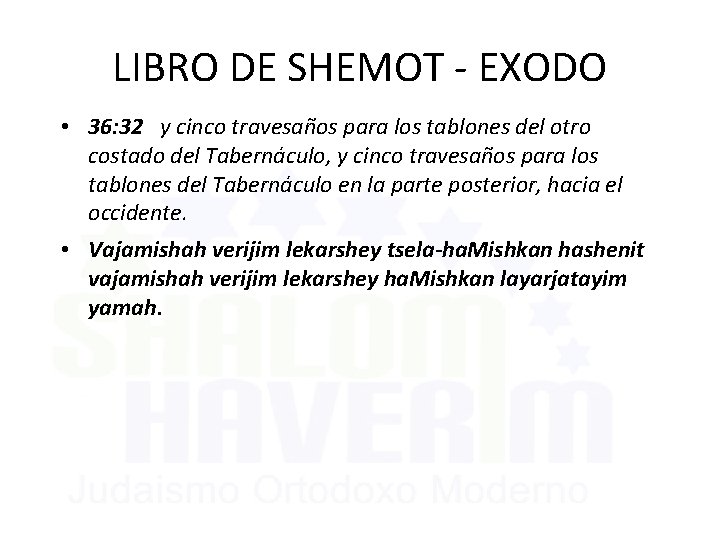 LIBRO DE SHEMOT - EXODO • 36: 32 y cinco travesaños para los tablones