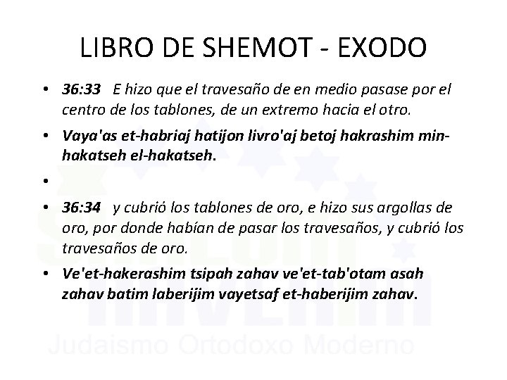 LIBRO DE SHEMOT - EXODO • 36: 33 E hizo que el travesaño de