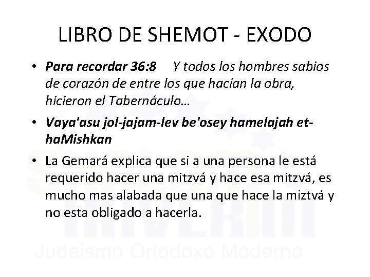 LIBRO DE SHEMOT - EXODO • Para recordar 36: 8 Y todos los hombres