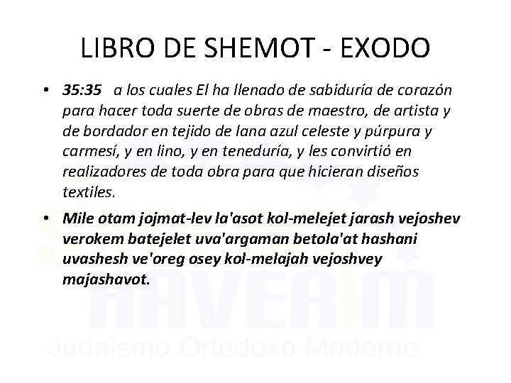 LIBRO DE SHEMOT - EXODO • 35: 35 a los cuales El ha llenado