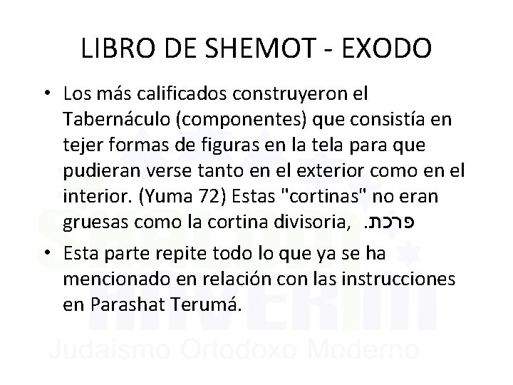 LIBRO DE SHEMOT - EXODO • Los más calificados construyeron el Tabernáculo (componentes) que