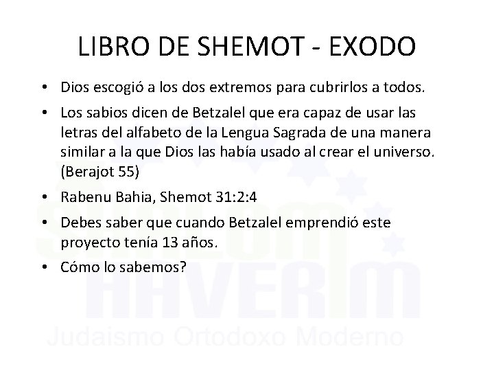 LIBRO DE SHEMOT - EXODO • Dios escogió a los dos extremos para cubrirlos