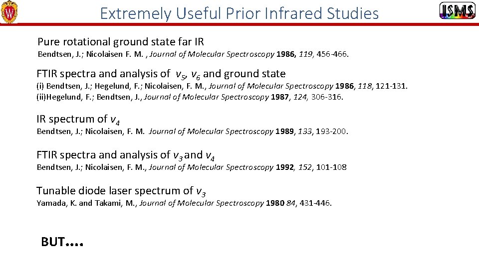 Extremely Useful Prior Infrared Studies Pure rotational ground state far IR Bendtsen, J. ;