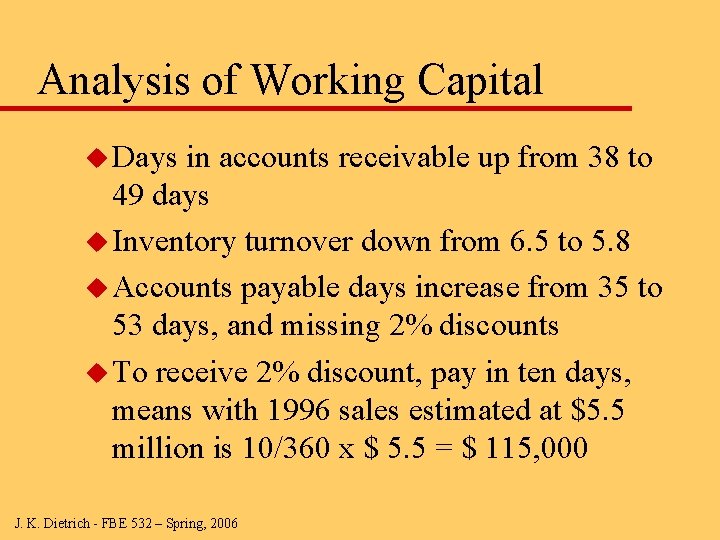 Analysis of Working Capital u Days in accounts receivable up from 38 to 49