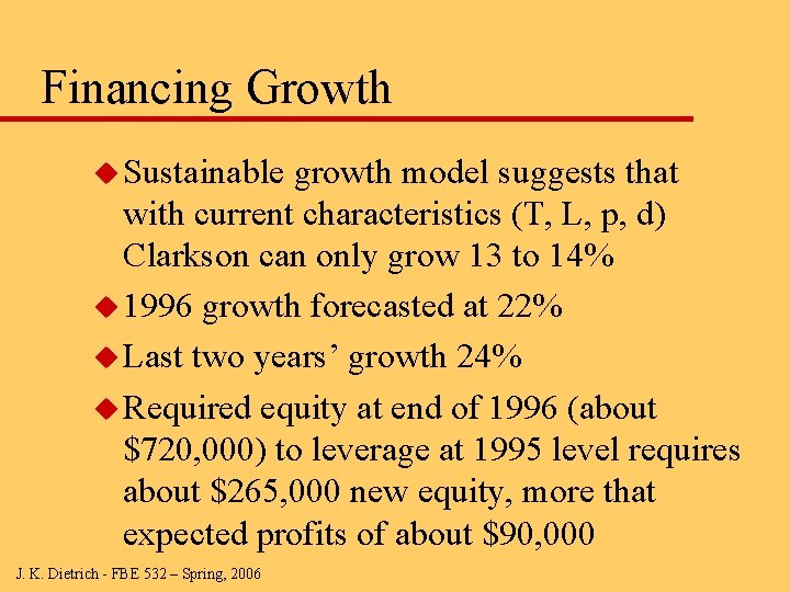 Financing Growth u Sustainable growth model suggests that with current characteristics (T, L, p,