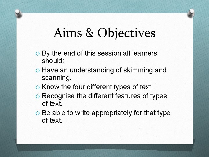 Aims & Objectives O By the end of this session all learners should: O Aims & Objectives O By the end of this session all learners should: O