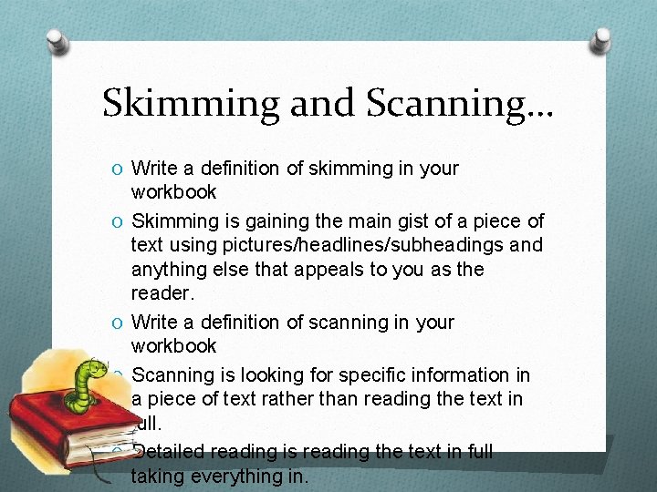 Skimming and Scanning… O Write a definition of skimming in your O O workbook Skimming and Scanning… O Write a definition of skimming in your O O workbook