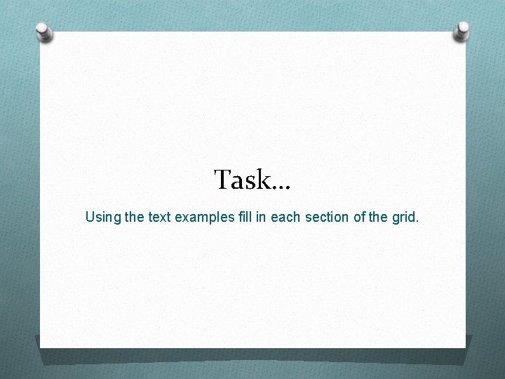 Task… Using the text examples fill in each section of the grid. Task… Using the text examples fill in each section of the grid.