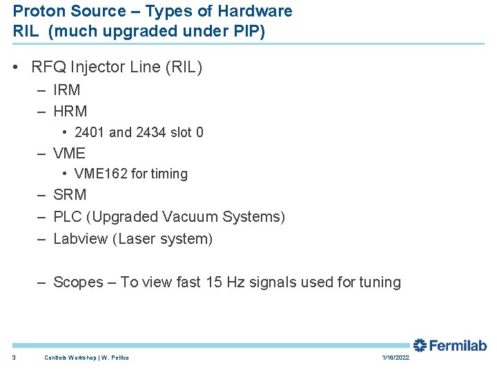 Proton Source – Types of Hardware RIL (much upgraded under PIP) • RFQ Injector