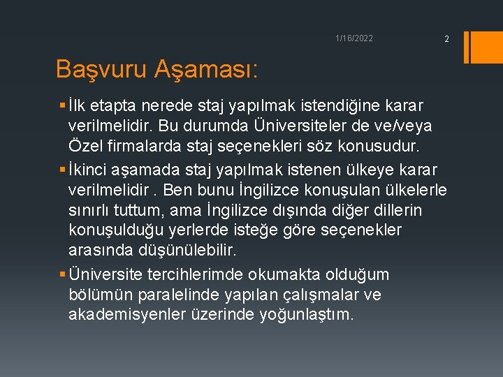 1/16/2022 2 Başvuru Aşaması: § İlk etapta nerede staj yapılmak istendiğine karar verilmelidir. Bu