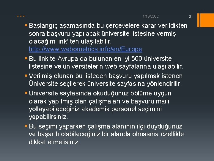 . . . 1/16/2022 § Başlangıç aşamasında bu çerçevelere karar verildikten sonra başvuru yapılacak