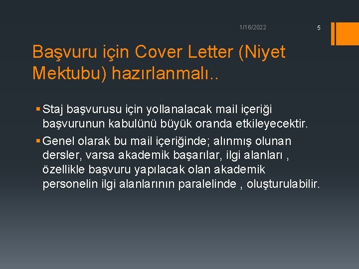 1/16/2022 5 Başvuru için Cover Letter (Niyet Mektubu) hazırlanmalı. . § Staj başvurusu için