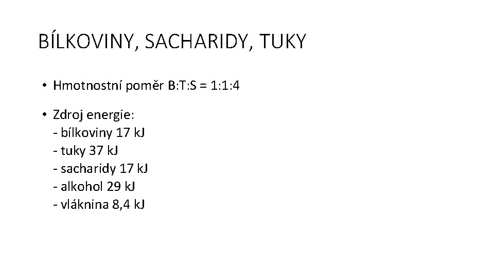 BÍLKOVINY, SACHARIDY, TUKY • Hmotnostní poměr B: T: S = 1: 1: 4 •