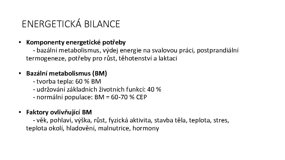 ENERGETICKÁ BILANCE • Komponenty energetické potřeby - bazální metabolismus, výdej energie na svalovou práci,