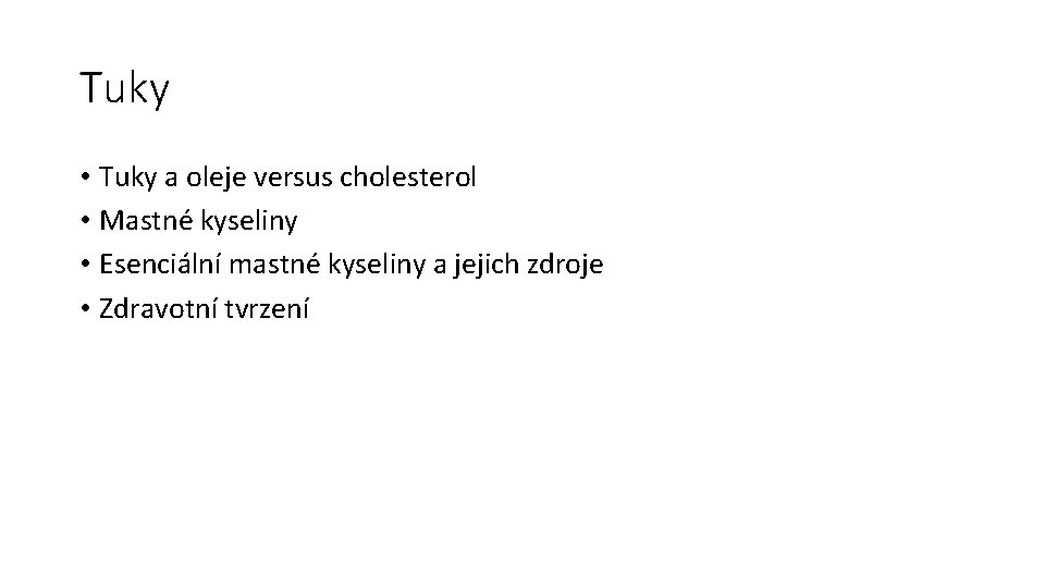 Tuky • Tuky a oleje versus cholesterol • Mastné kyseliny • Esenciální mastné kyseliny