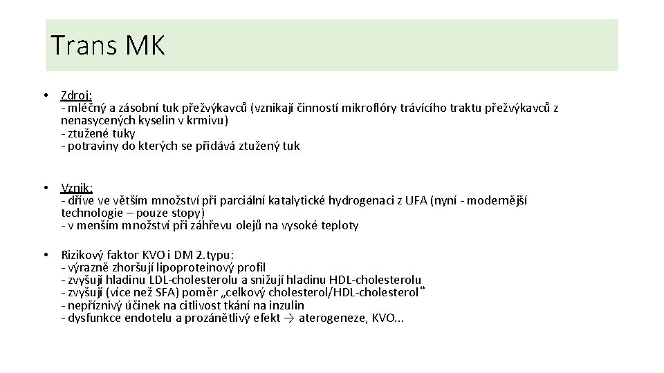 Trans MK • Zdroj: - mléčný a zásobní tuk přežvýkavců (vznikají činností mikroflóry trávícího