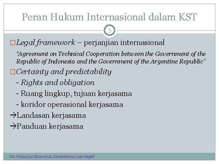 Peran Hukum Internasional dalam KST 5 �Legal framework – perjanjian internasional “Agreement on Technical