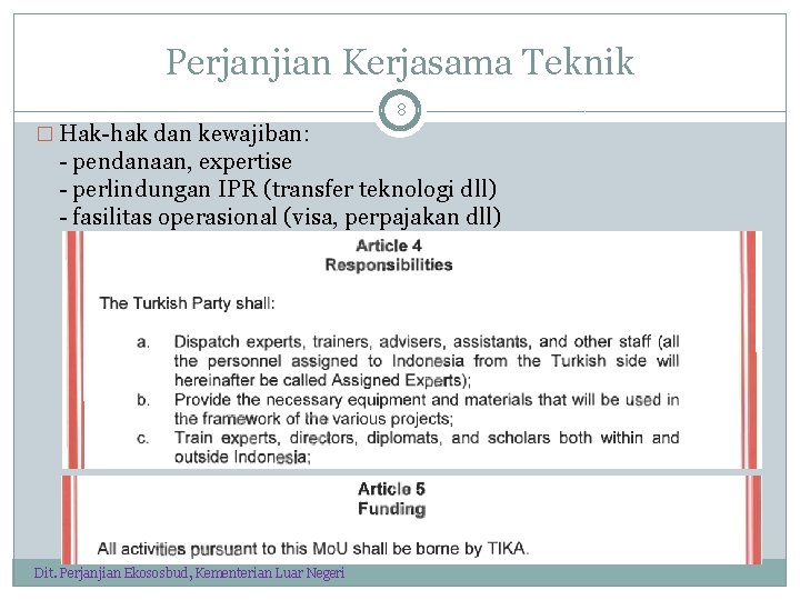 Perjanjian Kerjasama Teknik � Hak-hak dan kewajiban: 8 - pendanaan, expertise - perlindungan IPR