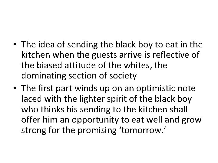  • The idea of sending the black boy to eat in the kitchen